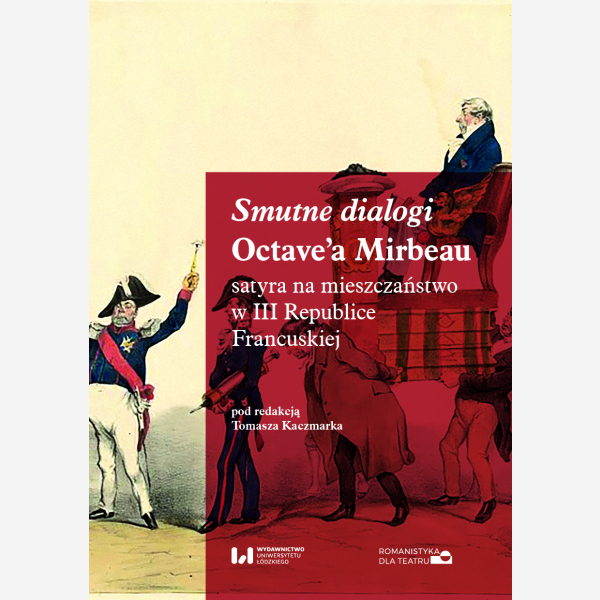 Smutne dialogi Octave’a Mirbeau: satyra na mieszczaństwo w III Republice Francuskiej